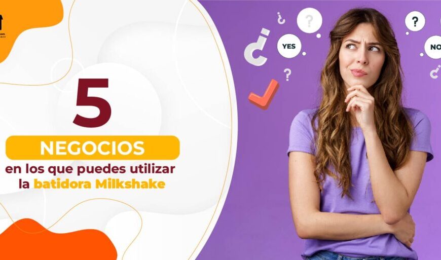 5 negocios en los que puedes utilizar la batidora Milkshake