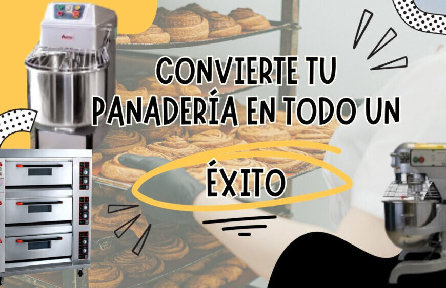 ¿Qué equipos necesitas para iniciar un negocio de panadería?