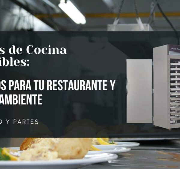 Equipos de Cocina Sostenibles: Beneficios para tu Restaurante y el Medio Ambiente  