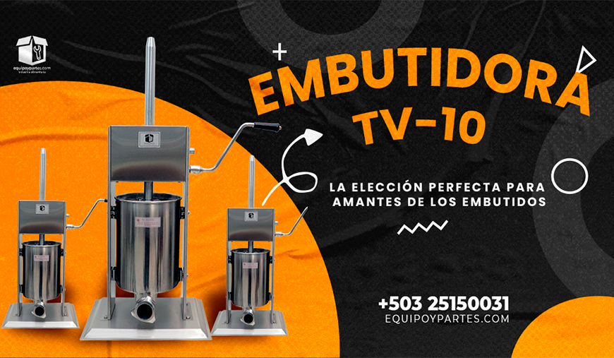 Las ventajas de la embutidora TV-10 para tu negocio de embutidos en El Salvador