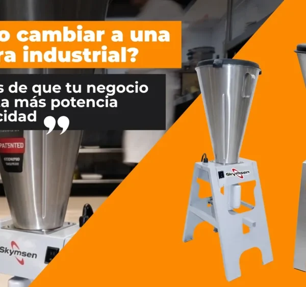 ¿Cuándo es el momento de cambiar a una licuadora industrial?  