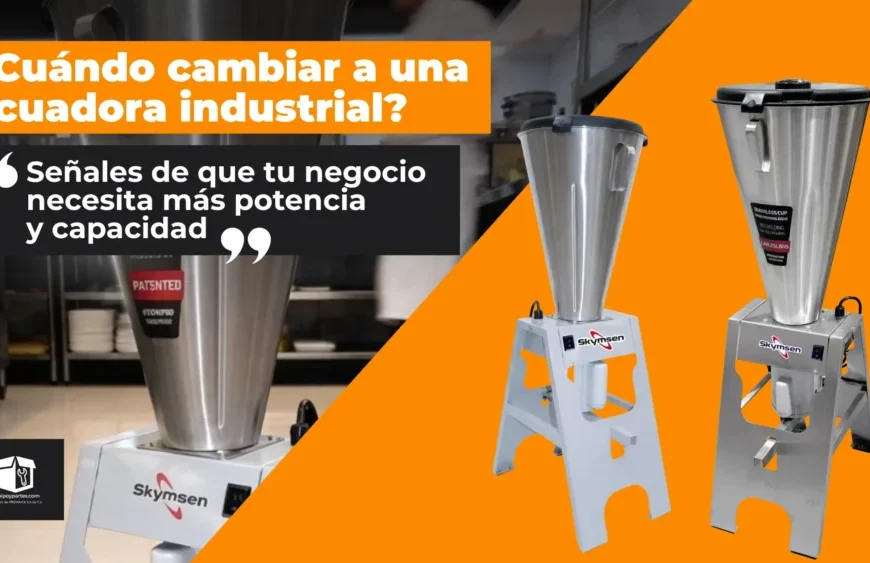 ¿Cuándo es el momento de cambiar a una licuadora industrial?  