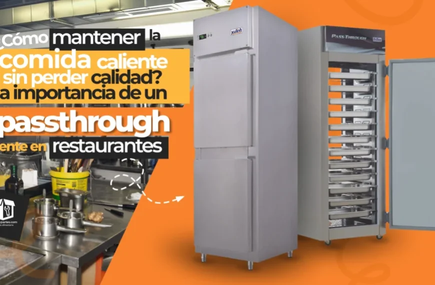 ¿Cómo mantener la comida caliente sin perder calidad? La importancia de un passthrough caliente en restaurantes  