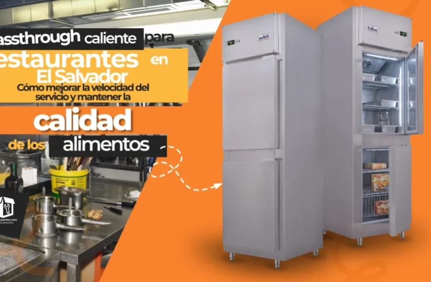 Passthrough caliente para restaurantes en El Salvador: cómo mejorar la velocidad del servicio