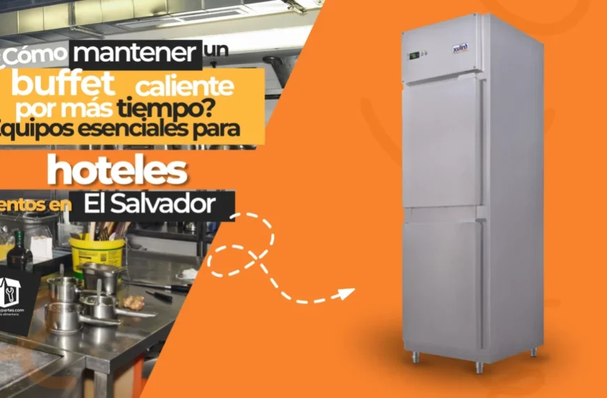¿Cómo mantener un buffet caliente por más tiempo? Equipos esenciales para hoteles y eventos en El Salvador  